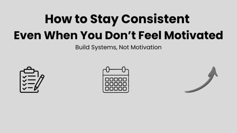Home How to Stay Consistent Even When You Don’t Feel Motivated