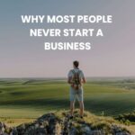 Why Most People Never Start a Business (And How You Can Avoid It)